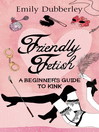 Friendly Fetish (eBook)